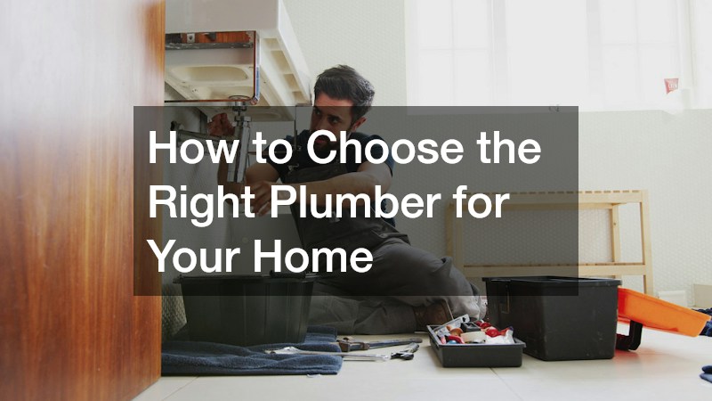 How to Choose the Right Plumber for Your Home